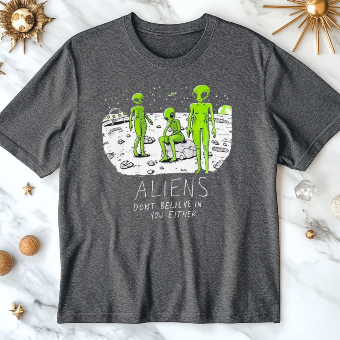 Aliens Don't Believe In You Either T-Shirt